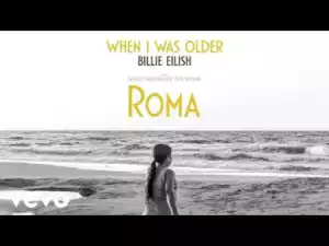 Billie Eilish – WHEN I WAS OLDER (Music Inspired by the Film ‘ROMA’)